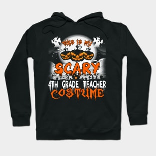 This is My Scary 4th Grade Teacher Costume Halloween Hoodie